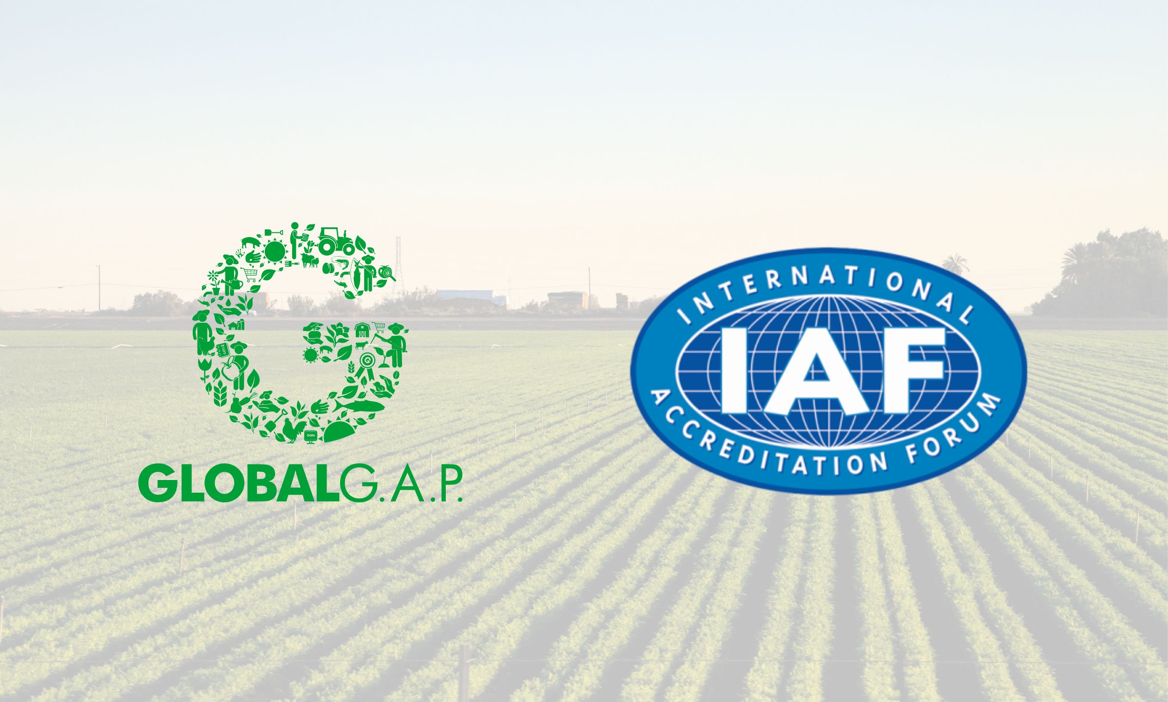GLOBALG.A.P. and IAF logos overlaid over image of a farm
